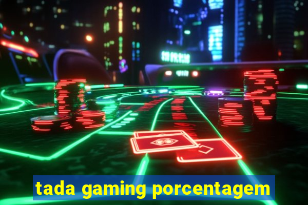 tada gaming porcentagem